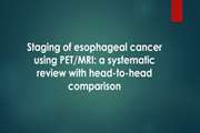Staging of esophageal cancer using PET/MRI: a systematic review with head-to-head comparison